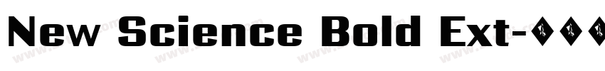 New Science Bold Ext字体转换 New Science Bold Ext字体转换
